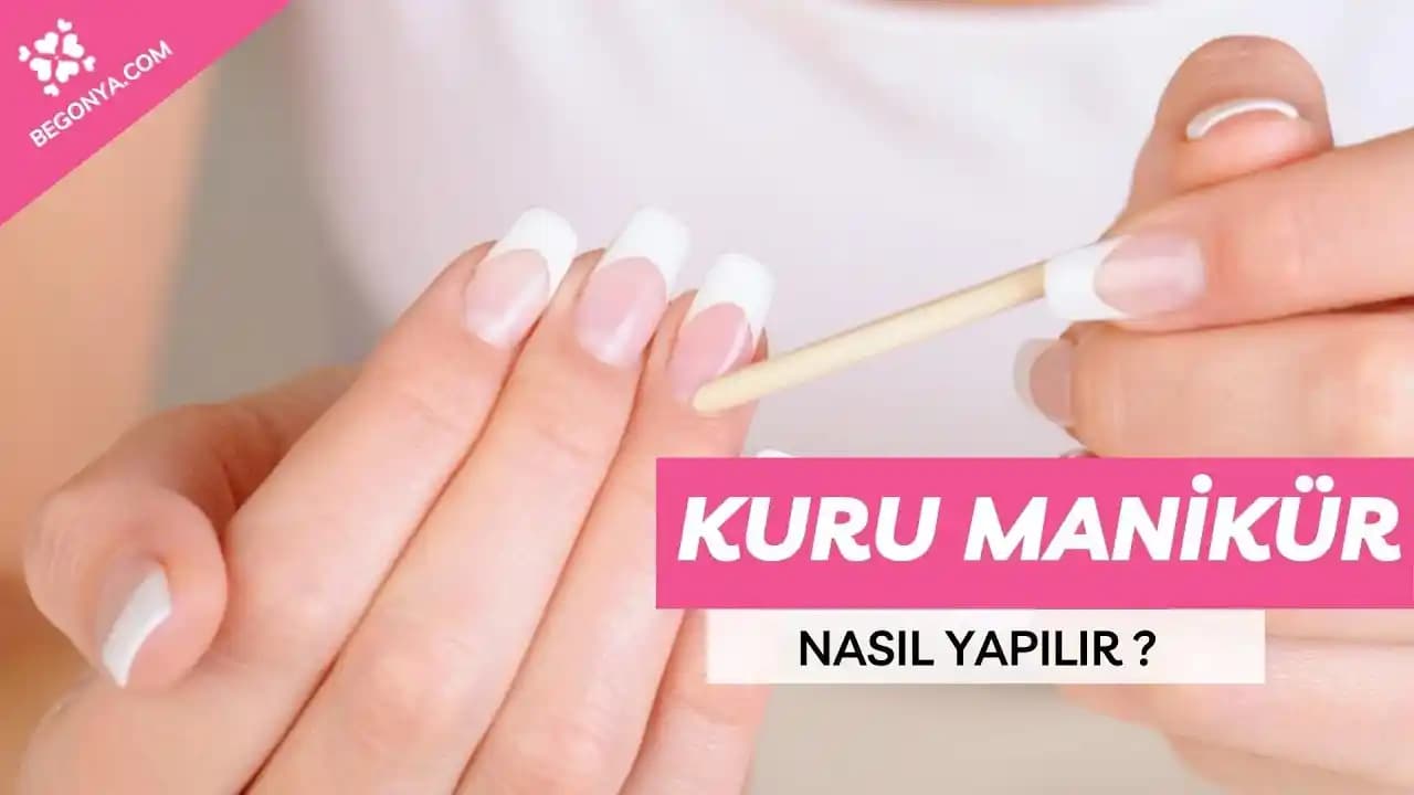 Kuru Manikür: Su Kullanılmadan Tırnak Sağlığını Korumada Yenilikçi Yöntem
