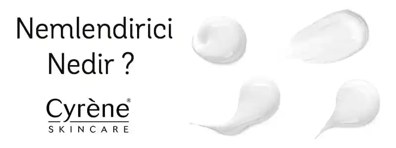 Nemlendirici Nedir? Cilt Tipine Uygun Nemlendirici Seçimi ve Faydaları