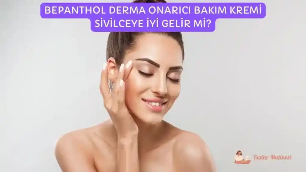 Sivilce Tedavisinde Bepanthol Kullanımı ve Cilt Bakımında Doğru Ürün Seçimi